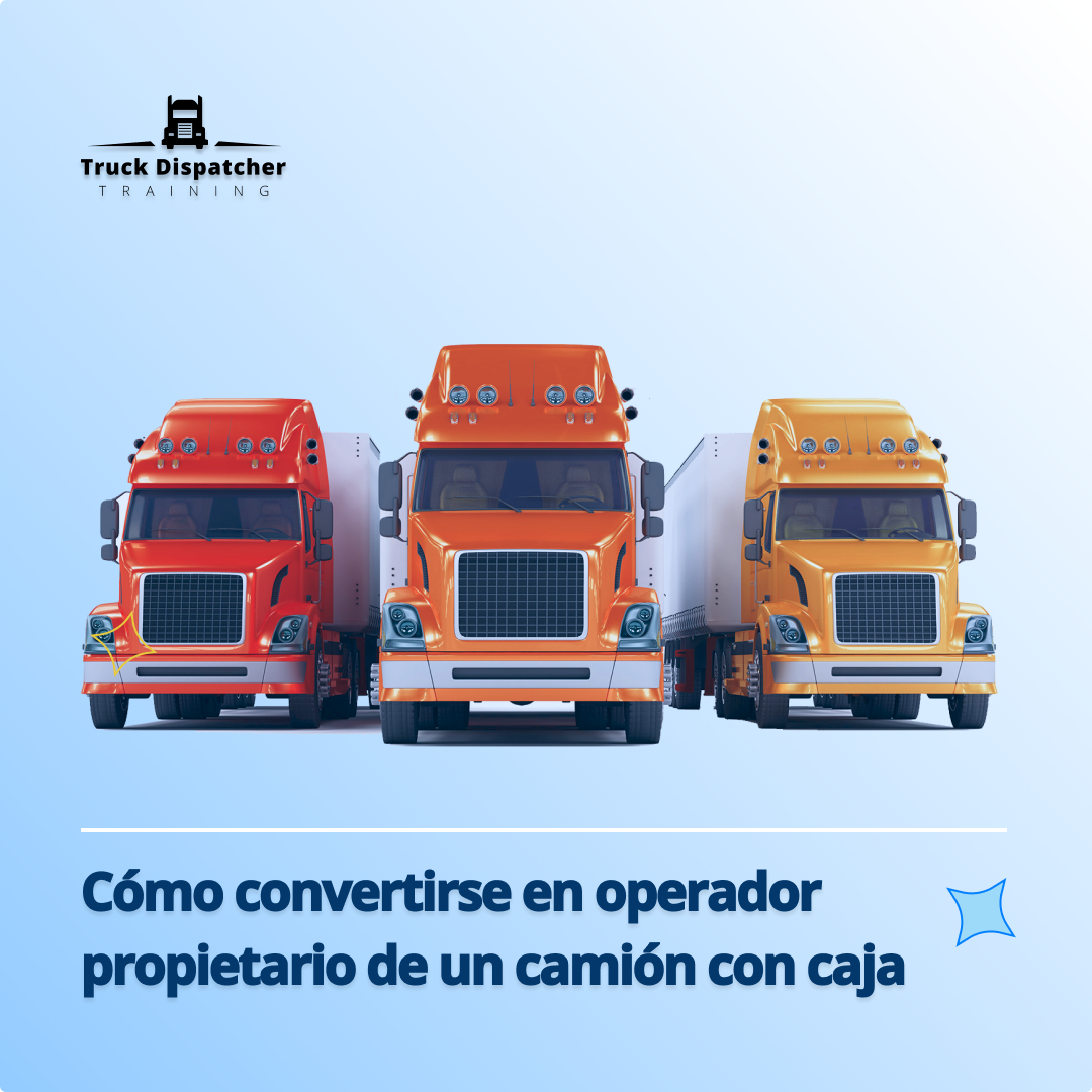 ¿Cómo convertirse en operador propietario de camiones caja?